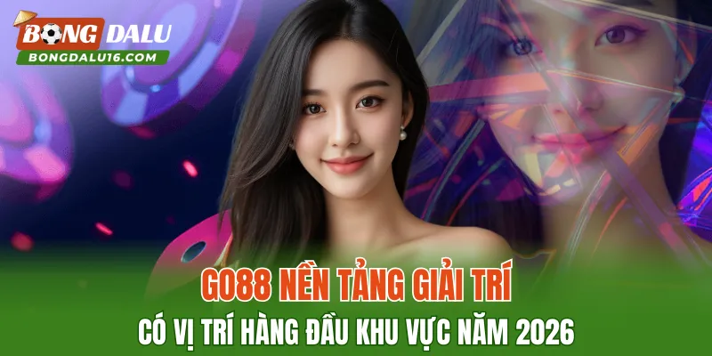 GO88 – Nền Tảng Giải Trí Có Vị Trí Hàng Đầu Khu Vực Năm 2026