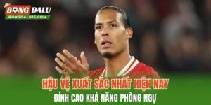 Hậu Vệ Xuất Sắc Nhất Hiện Nay