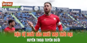 Hậu Vệ Xuất Sắc Nhất Mọi Thời Đại