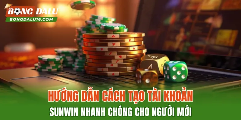 Hướng dẫn cách tạo tài khoản SUNWIN nhanh chóng cho người mới