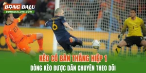 Kèo Có Bàn Thắng Trong Hiệp 1/Hiệp 2 – Dòng Kèo Được Theo Dõi