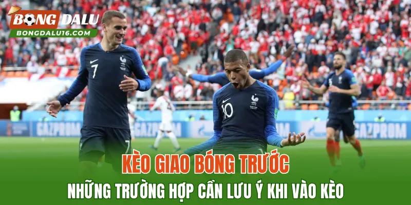 Kèo Giao Bóng Trước