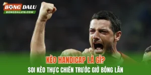 Kèo Handicap Là Gì