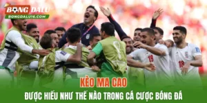 Kèo Ma Cao Được Hiểu Như Thế Nào Trong Cá Cược Bóng Đá