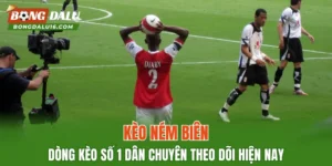 Kèo Ném Biên – Dòng Kèo Số 1 Dân Chuyên Theo Dõi Hiện Nay