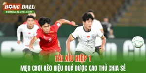 Tài Xỉu Hiệp 1 – Mẹo Chơi Kèo Hiệu Quả Được Cao Thủ Chia Sẻ
