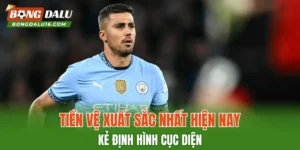 Tiền Vệ Xuất Sắc Nhất Hiện Nay