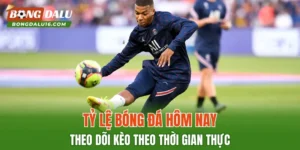 Tỷ Lệ Bóng Đá Hôm Nay